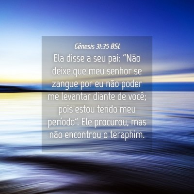 Picture 04 - Gênesis 31:35 BSL - Ela disse a seu pai: “Não deixe que meu senhor - Bible Verse Picture