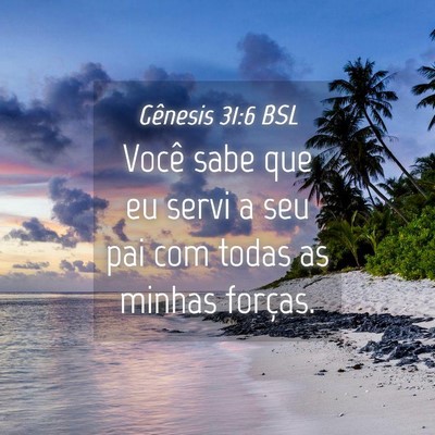 Picture 04 - Gênesis 31:6 BSL - Você sabe que eu servi a seu pai com todas as - Bible Verse Picture