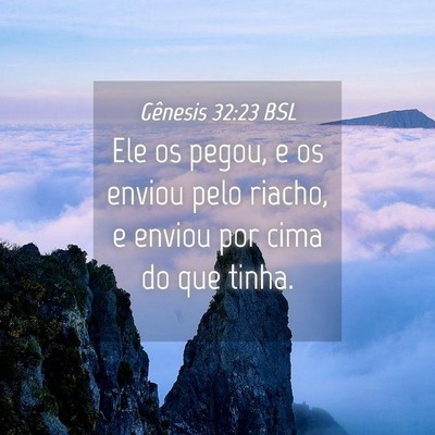 Picture 04 - Gênesis 32:23 BSL - Ele os pegou, e os enviou pelo riacho, e enviou - Bible Verse Picture