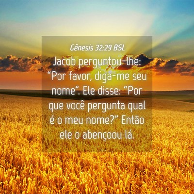 Picture 04 - Gênesis 32:29 BSL - Jacob perguntou-lhe: “Por favor, diga-me seu - Bible Verse Picture