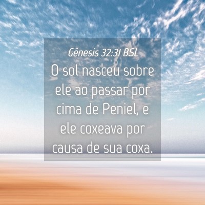 Picture 04 - Gênesis 32:31 BSL - O sol nasceu sobre ele ao passar por cima de - Bible Verse Picture