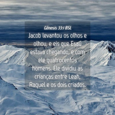 Picture 04 - Gênesis 33:1 BSL - Jacob levantou os olhos e olhou, e eis que Esaú - Bible Verse Picture
