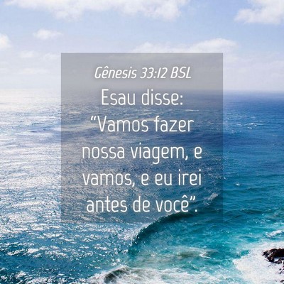 Picture 04 - Gênesis 33:12 BSL - Esau disse: “Vamos fazer nossa viagem, e vamos, - Bible Verse Picture