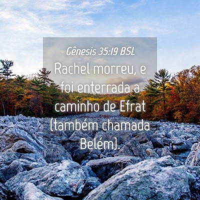 Picture 04 - Gênesis 35:19 BSL - Rachel morreu, e foi enterrada a caminho de Efrat - Bible Verse Picture