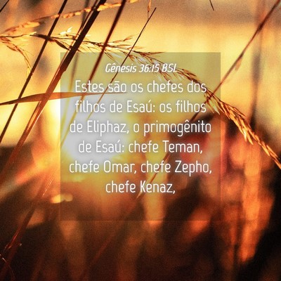 Picture 04 - Gênesis 36:15 BSL - Estes são os chefes dos filhos de Esaú: os - Bible Verse Picture