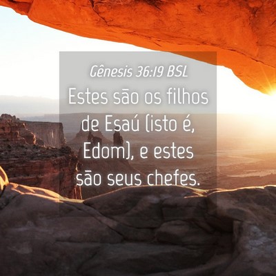 Picture 04 - Gênesis 36:19 BSL - Estes são os filhos de Esaú (isto é, Edom), e - Bible Verse Picture