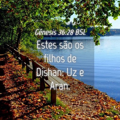 Picture 04 - Gênesis 36:28 BSL - Estes são os filhos de Dishan: Uz e - Bible Verse Picture
