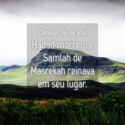 Picture 04 - Gênesis 36:36 BSL - Hadad morreu, e Samlah de Masrekah reinava em seu - Bible Verse Picture