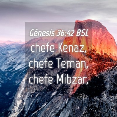 Picture 04 - Gênesis 36:42 BSL - chefe Kenaz, chefe Teman, chefe - Bible Verse Picture