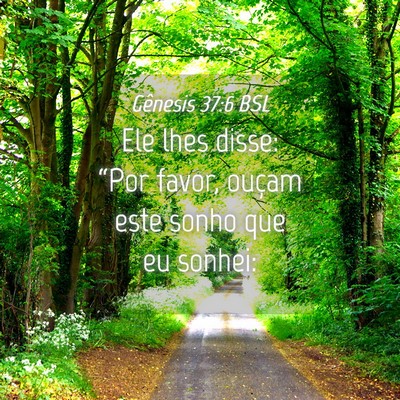 Picture 04 - Gênesis 37:6 BSL - Ele lhes disse: “Por favor, ouçam este sonho - Bible Verse Picture