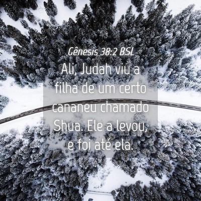 Picture 04 - Gênesis 38:2 BSL - Ali, Judah viu a filha de um certo cananeu - Bible Verse Picture