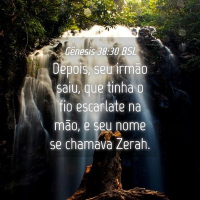 Picture 04 - Gênesis 38:30 BSL - Depois, seu irmão saiu, que tinha o fio - Bible Verse Picture