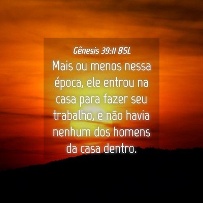 Picture 04 - Gênesis 39:11 BSL - Mais ou menos nessa época, ele entrou na casa - Bible Verse Picture