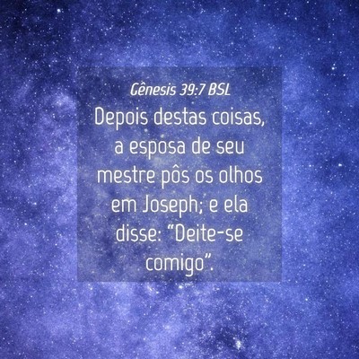 Picture 04 - Gênesis 39:7 BSL - Depois destas coisas, a esposa de seu mestre pôs - Bible Verse Picture