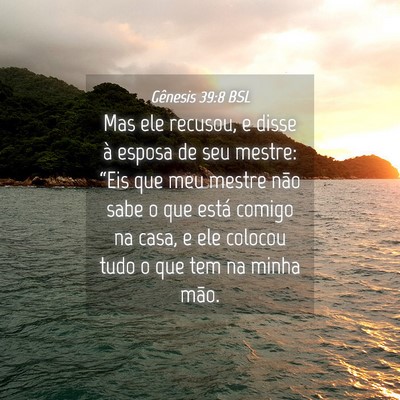 Picture 04 - Gênesis 39:8 BSL - Mas ele recusou, e disse à esposa de seu mestre: - Bible Verse Picture