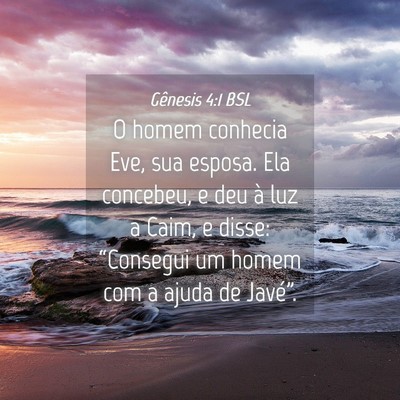 Picture 04 - Gênesis 4:1 BSL - O homem conhecia Eve, sua esposa. Ela concebeu, e - Bible Verse Picture