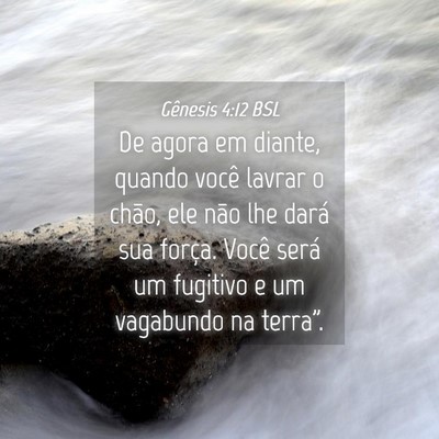 Picture 04 - Gênesis 4:12 BSL - De agora em diante, quando você lavrar o chão, - Bible Verse Picture