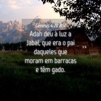 Picture 04 - Gênesis 4:20 BSL - Adah deu à luz a Jabal, que era o pai daqueles - Bible Verse Picture