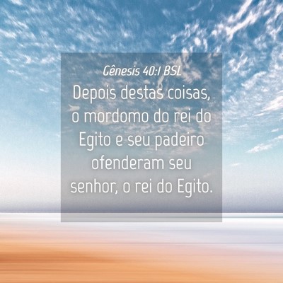 Picture 04 - Gênesis 40:1 BSL - Depois destas coisas, o mordomo do rei do Egito e - Bible Verse Picture