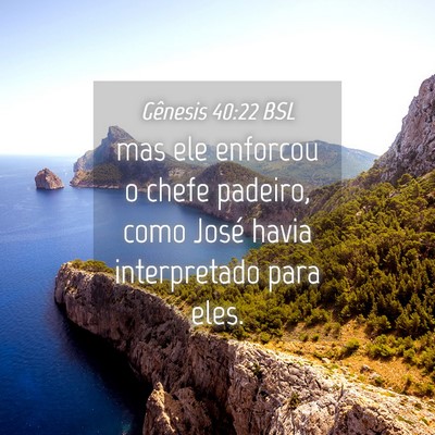 Picture 04 - Gênesis 40:22 BSL - mas ele enforcou o chefe padeiro, como José - Bible Verse Picture