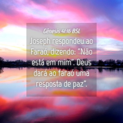 Picture 04 - Gênesis 41:16 BSL - Joseph respondeu ao Faraó, dizendo: “Não - Bible Verse Picture