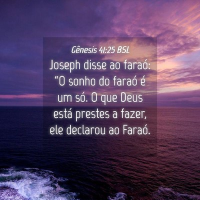 Picture 04 - Gênesis 41:25 BSL - Joseph disse ao faraó: “O sonho do faraó é - Bible Verse Picture