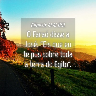 Picture 04 - Gênesis 41:41 BSL - O Faraó disse a José: “Eis que eu te pus - Bible Verse Picture