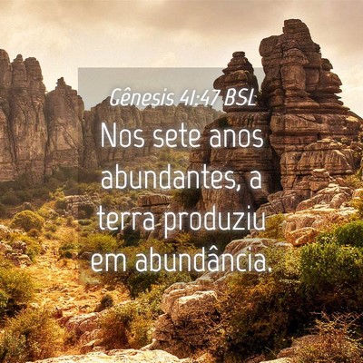 Picture 04 - Gênesis 41:47 BSL - Nos sete anos abundantes, a terra produziu em - Bible Verse Picture