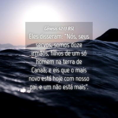 Picture 04 - Gênesis 42:13 BSL - Eles disseram: “Nós, seus servos, somos doze - Bible Verse Picture