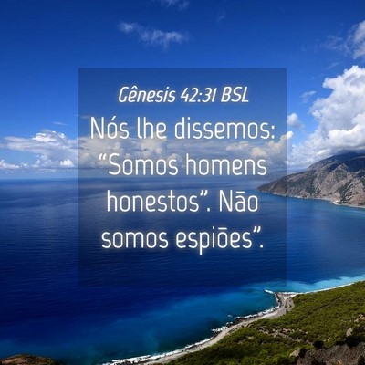 Picture 04 - Gênesis 42:31 BSL - Nós lhe dissemos: “Somos homens honestos”. - Bible Verse Picture