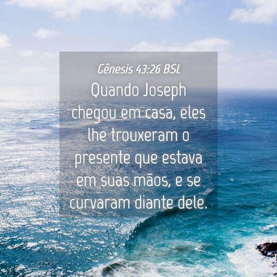 Picture 04 - Gênesis 43:26 BSL - Quando Joseph chegou em casa, eles lhe trouxeram - Bible Verse Picture