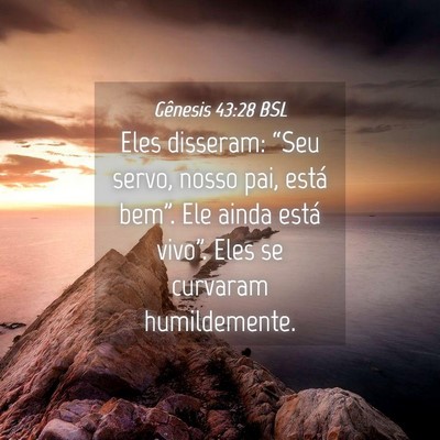 Picture 04 - Gênesis 43:28 BSL - Eles disseram: “Seu servo, nosso pai, está - Bible Verse Picture