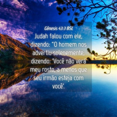 Picture 04 - Gênesis 43:3 BSL - Judah falou com ele, dizendo: “O homem nos - Bible Verse Picture