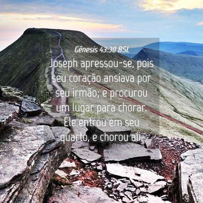 Picture 04 - Gênesis 43:30 BSL - Joseph apressou-se, pois seu coração ansiava - Bible Verse Picture
