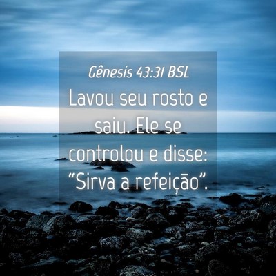 Picture 04 - Gênesis 43:31 BSL - Lavou seu rosto e saiu. Ele se controlou e disse: - Bible Verse Picture