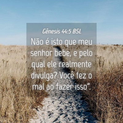 Picture 04 - Gênesis 44:5 BSL - Não é isto que meu senhor bebe, e pelo qual ele - Bible Verse Picture