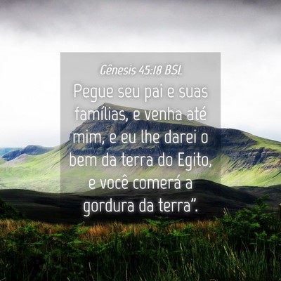 Picture 04 - Gênesis 45:18 BSL - Pegue seu pai e suas famílias, e venha até mim, - Bible Verse Picture