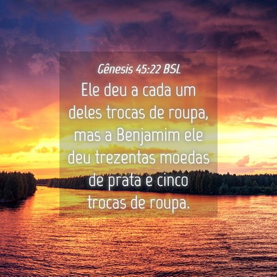 Picture 04 - Gênesis 45:22 BSL - Ele deu a cada um deles trocas de roupa, mas a - Bible Verse Picture