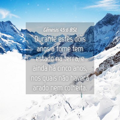Picture 04 - Gênesis 45:6 BSL - Durante estes dois anos a fome tem estado na - Bible Verse Picture