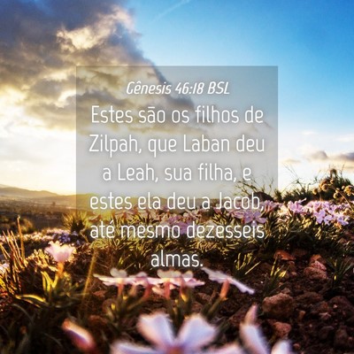 Picture 04 - Gênesis 46:18 BSL - Estes são os filhos de Zilpah, que Laban deu a - Bible Verse Picture