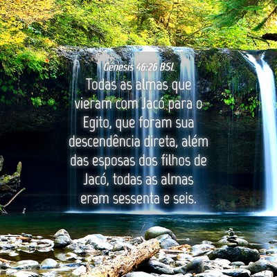 Picture 04 - Gênesis 46:26 BSL - Todas as almas que vieram com Jacó para o Egito, - Bible Verse Picture