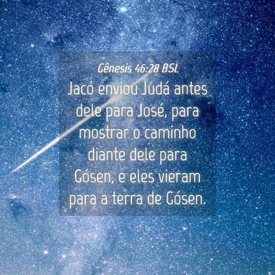Picture 04 - Gênesis 46:28 BSL - Jacó enviou Judá antes dele para José, para - Bible Verse Picture