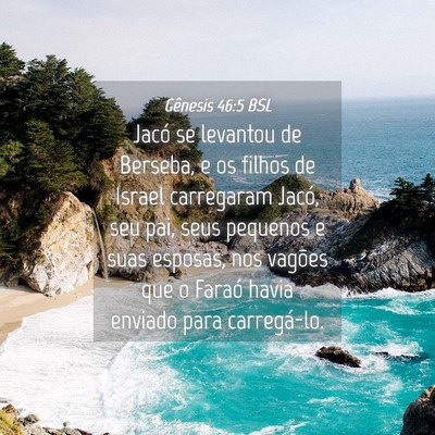 Picture 04 - Gênesis 46:5 BSL - Jacó se levantou de Berseba, e os filhos de - Bible Verse Picture