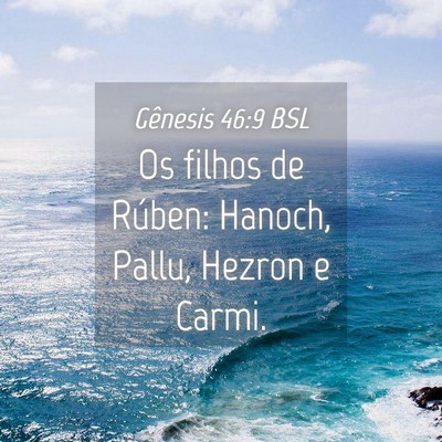 Picture 04 - Gênesis 46:9 BSL - Os filhos de Rúben: Hanoch, Pallu, Hezron e - Bible Verse Picture
