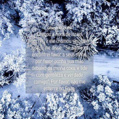 Picture 04 - Gênesis 47:29 BSL - Chegou a hora de Israel morrer, e ele chamou seu - Bible Verse Picture