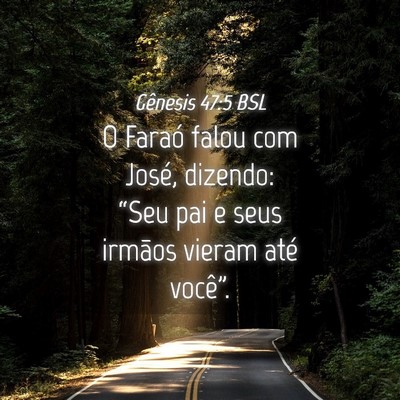 Picture 04 - Gênesis 47:5 BSL - O Faraó falou com José, dizendo: “Seu pai e - Bible Verse Picture