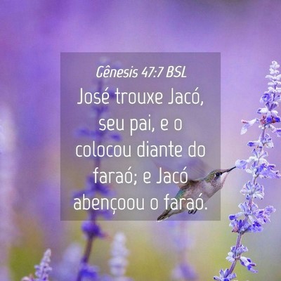 Picture 04 - Gênesis 47:7 BSL - José trouxe Jacó, seu pai, e o colocou diante - Bible Verse Picture