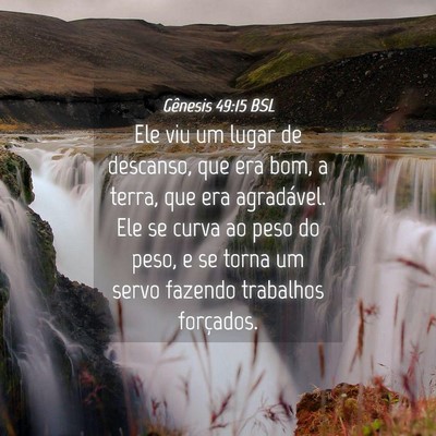 Picture 04 - Gênesis 49:15 BSL - Ele viu um lugar de descanso, que era bom, a - Bible Verse Picture