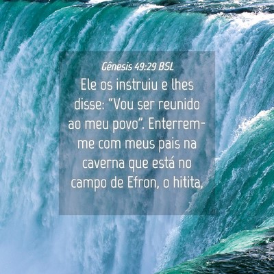 Picture 04 - Gênesis 49:29 BSL - Ele os instruiu e lhes disse: “Vou ser reunido - Bible Verse Picture