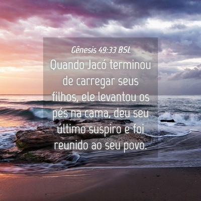 Picture 04 - Gênesis 49:33 BSL - Quando Jacó terminou de carregar seus filhos, - Bible Verse Picture